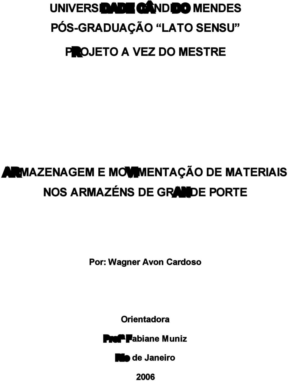 MATERIAIS NOS ARMAZÉNS DE GRANDE PORTE Por: Wagner Avon