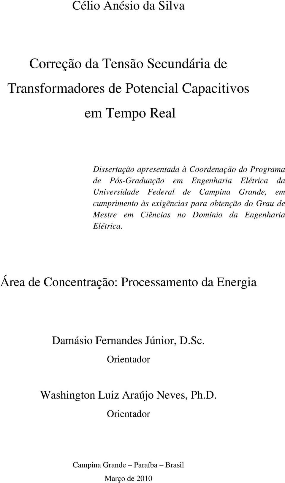 cumprimento às exigências para obtenção do Grau de Mestre em Ciências no Domínio da Engenharia Elétrica.