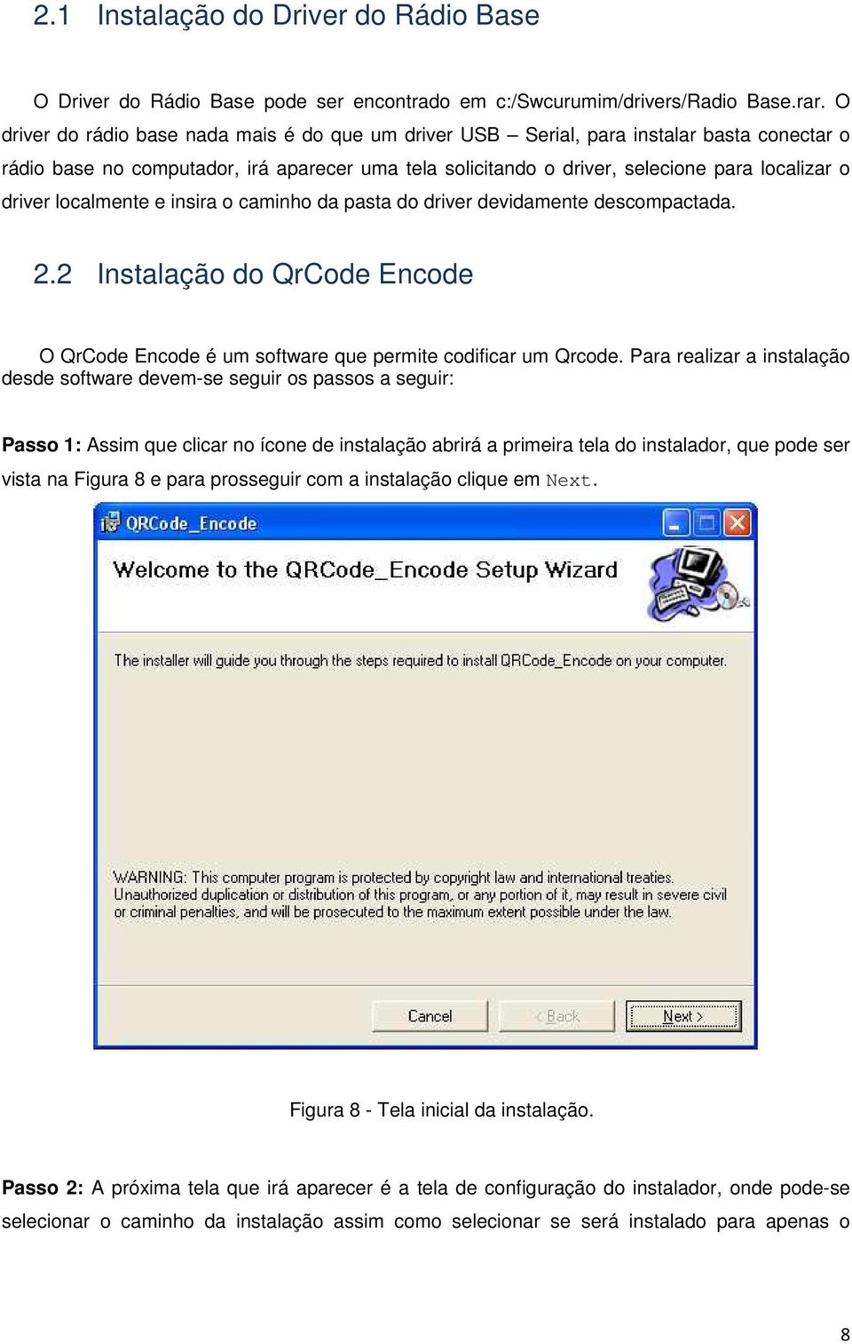 localmente e insira o caminho da pasta do driver devidamente descompactada. 2.2 Instalação do QrCode Encode O QrCode Encode é um software que permite codificar um Qrcode.