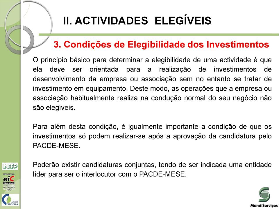 de desenvolvimento da empresa ou associação sem no entanto se tratar de investimento em equipamento.