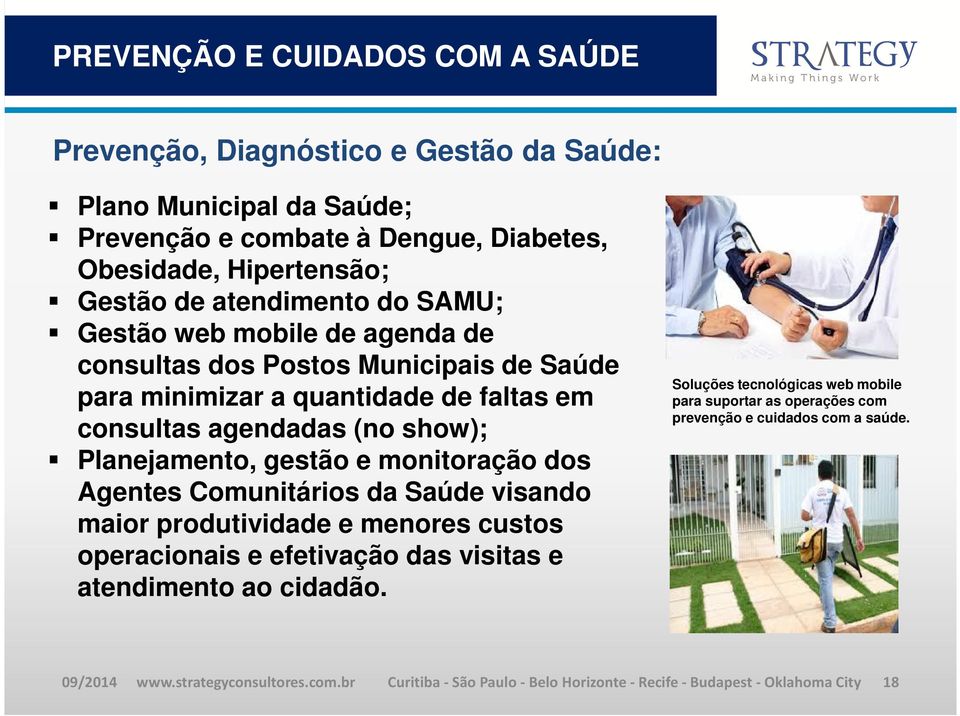 Planejamento, gestão e monitoração dos Agentes Comunitários da Saúde visando maior produtividade e menores custos operacionais e efetivação das visitas e atendimento ao cidadão.