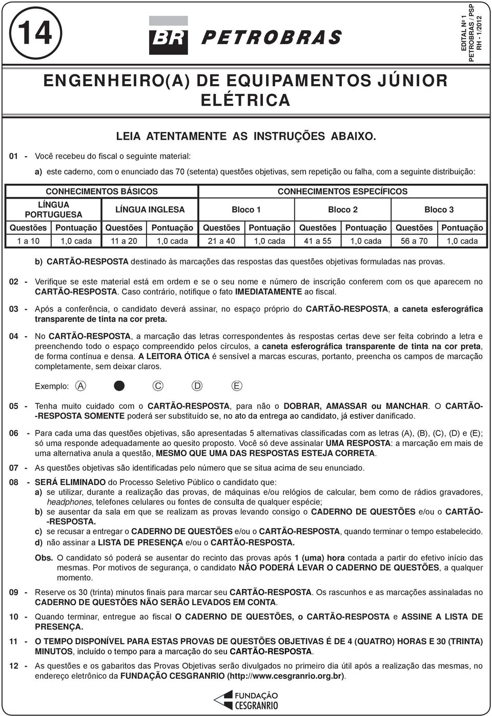 INGLESA Bloco 1 Bloco 2 Bloco 3 Questões Pontuação Questões Pontuação Questões Pontuação Questões Pontuação Questões Pontuação 1 a 10 1,0 cada 11 a 20 1,0 cada 21 a 40 1,0 cada 41 a 55 1,0 cada 56 a