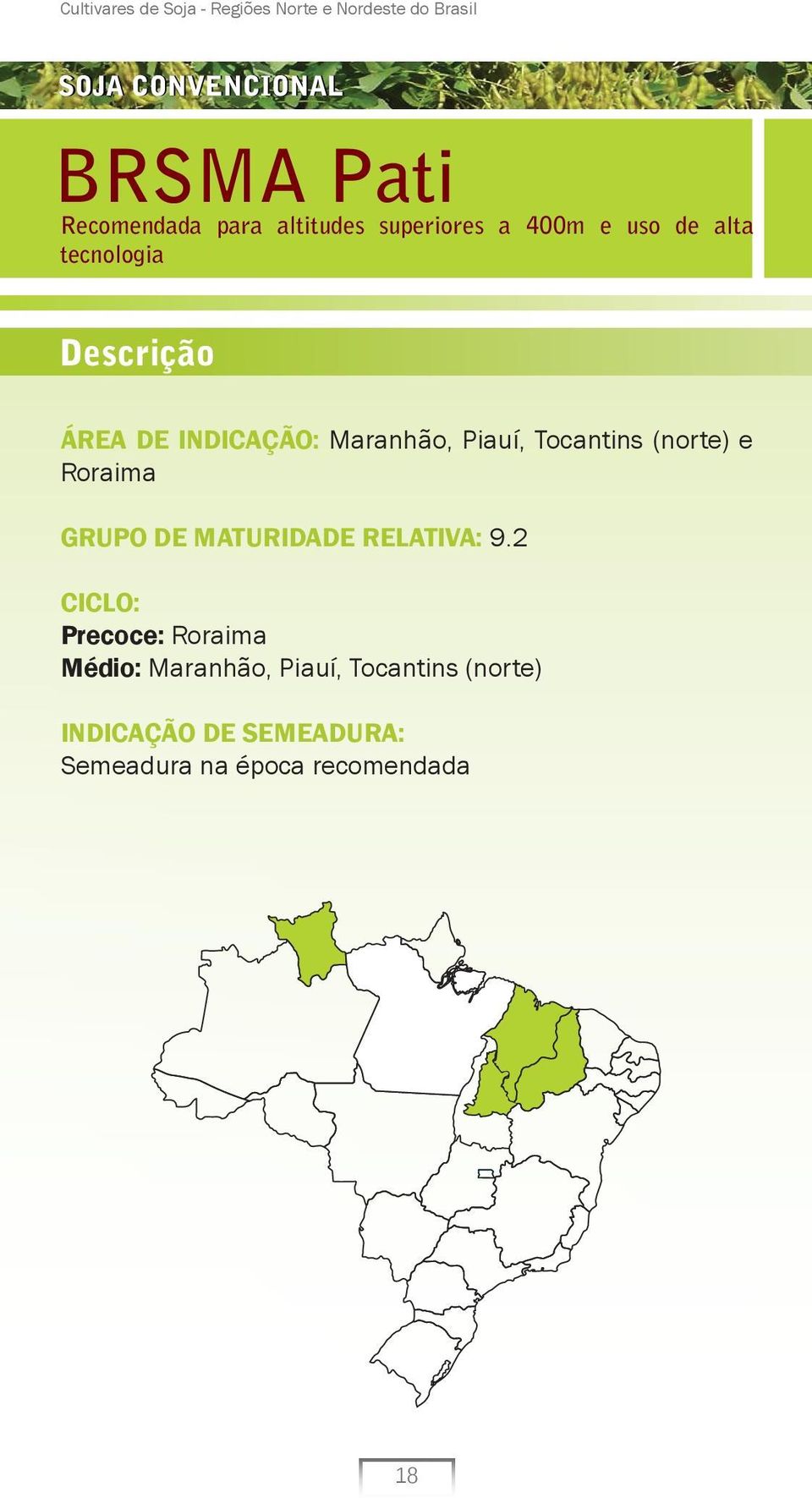 Piauí, Tocantins (norte) e Roraima GRUPO DE MATURIDADE RELATIVA: 9.