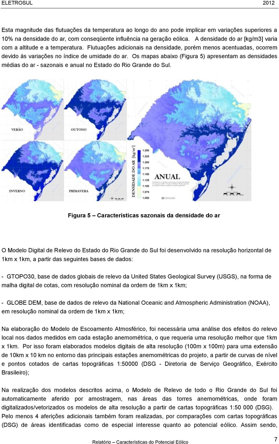 Os mapas abaixo (Figura 5) apresentam as densidades médias do ar - sazonais e anual no Estado do Rio Grande do Sul.