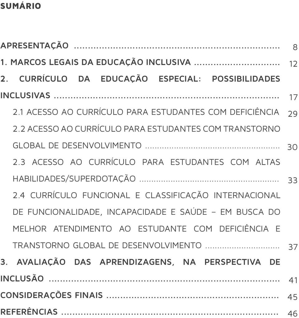 3 ACESSO AO CURRÍCULO PARA ESTUDANTES COM ALTAS HABILIDADES/SUPERDOTAÇÃO... 2.