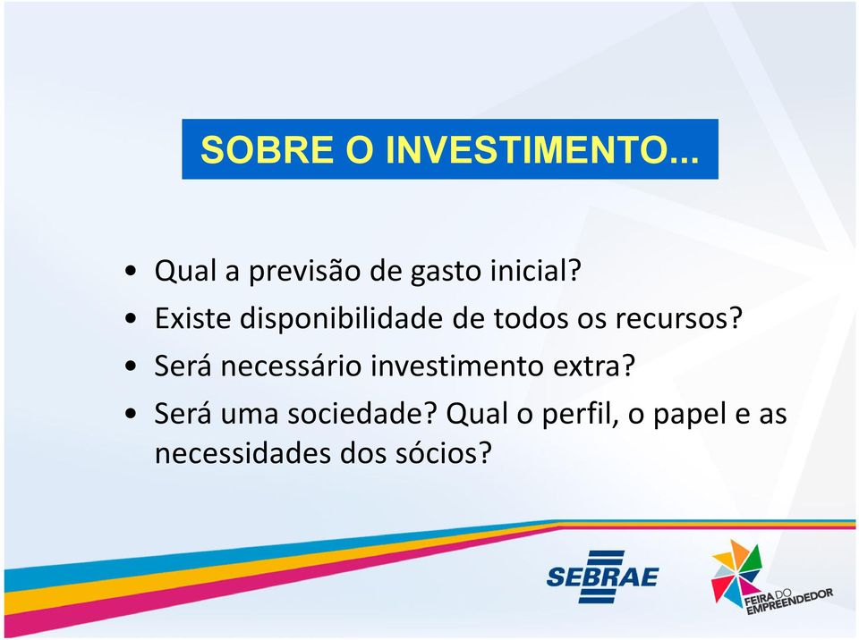 Existe disponibilidade de todos os recursos?