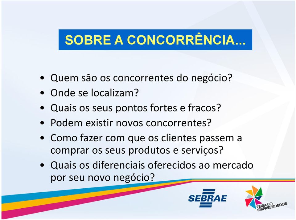 Podem existir novos concorrentes?