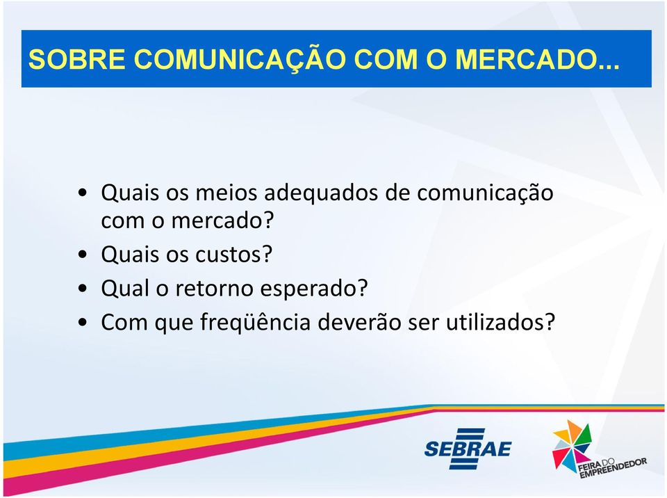 com o mercado? Quais os custos?