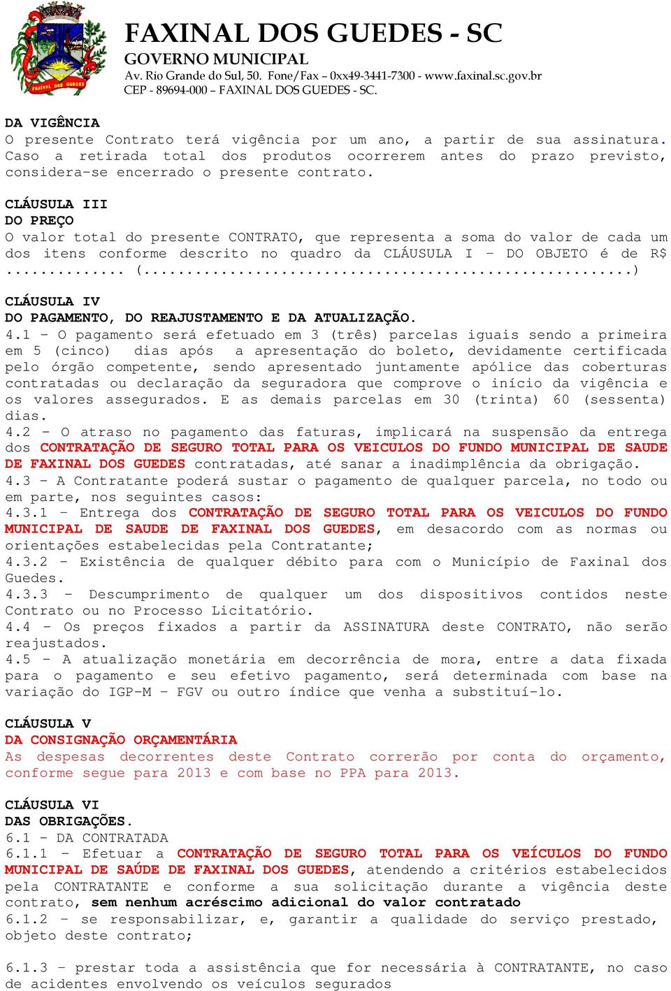 ..) CLÁUSULA IV DO PAGAMENTO, DO REAJUSTAMENTO E DA ATUALIZAÇÃO. 4.