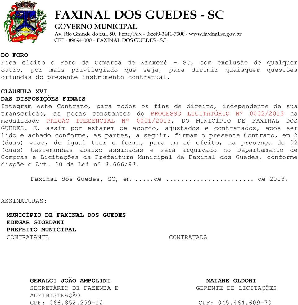 PREGÃO PRESENCIAL Nº 0001/2013, DO MUNICÍPIO DE FAXINAL DOS GUEDES.