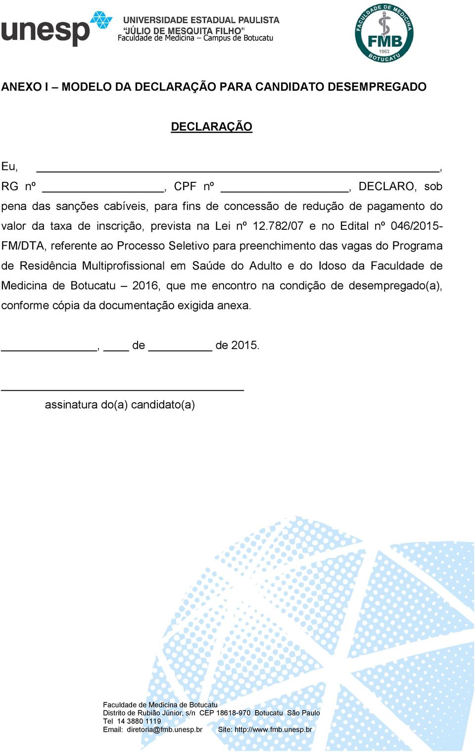 782/07 e no Edital nº 046/2015- FM/DTA, referente ao Processo Seletivo para preenchimento das vagas do Programa de Residência Multiprofissional