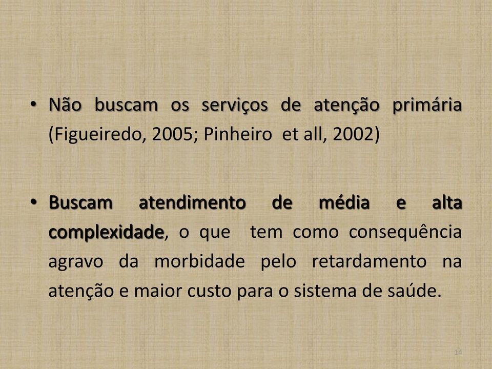 complexidade, o que tem como consequência agravo da morbidade