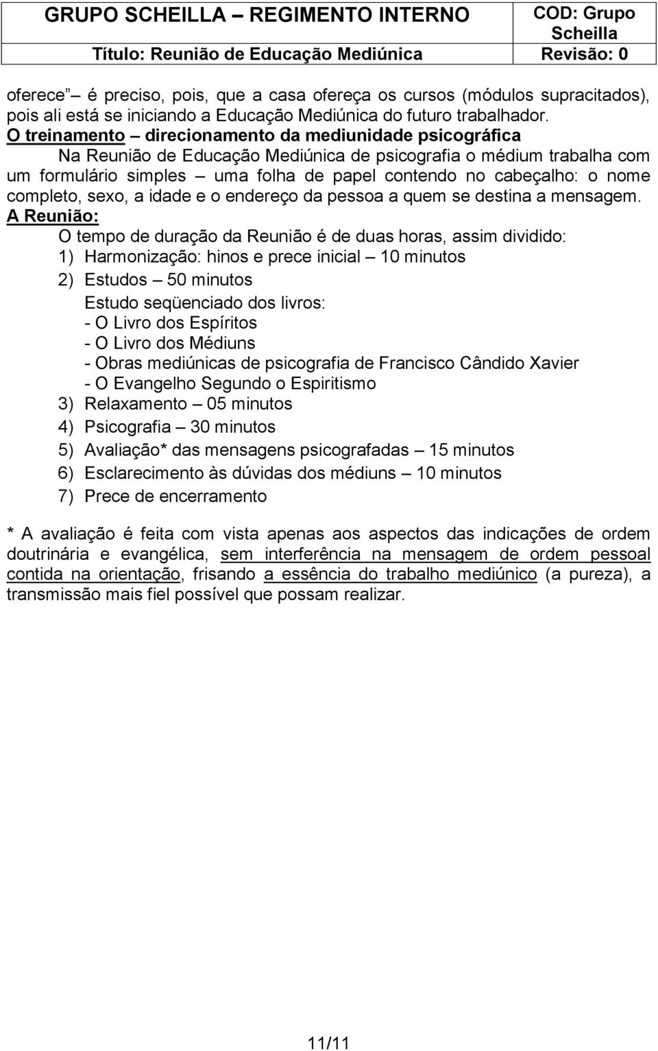 completo, sexo, a idade e o endereço da pessoa a quem se destina a mensagem.