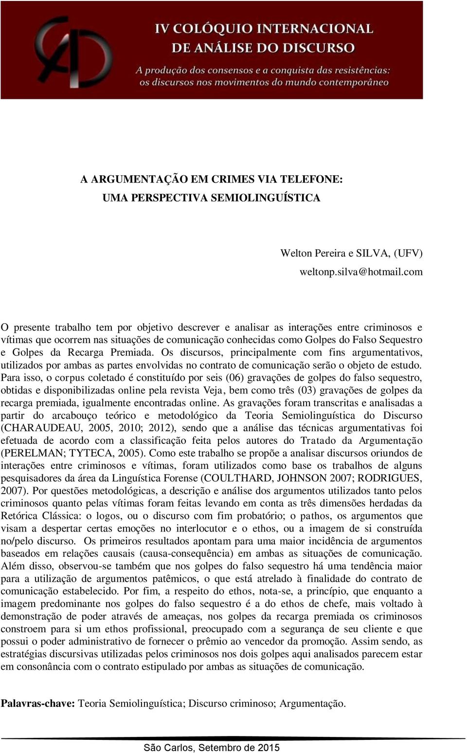 Recarga Premiada. Os discursos, principalmente com fins argumentativos, utilizados por ambas as partes envolvidas no contrato de comunicação serão o objeto de estudo.