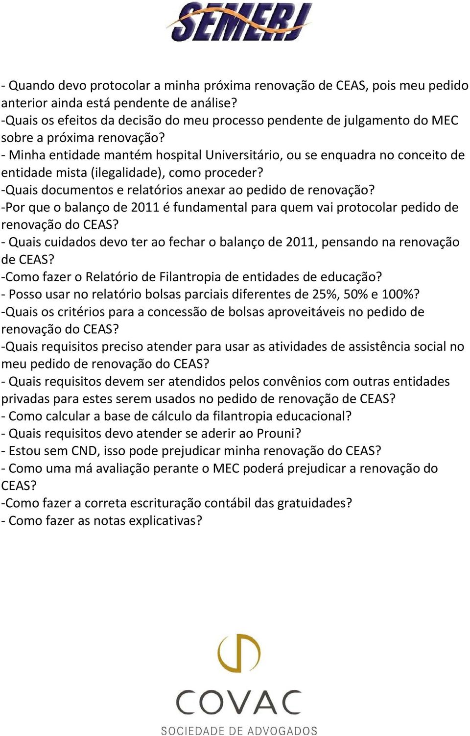 Minha entidade mantém hospital Universitário, ou se enquadra no conceito de entidade mista (ilegalidade), como proceder? Quais documentos e relatórios anexar ao pedido de renovação?