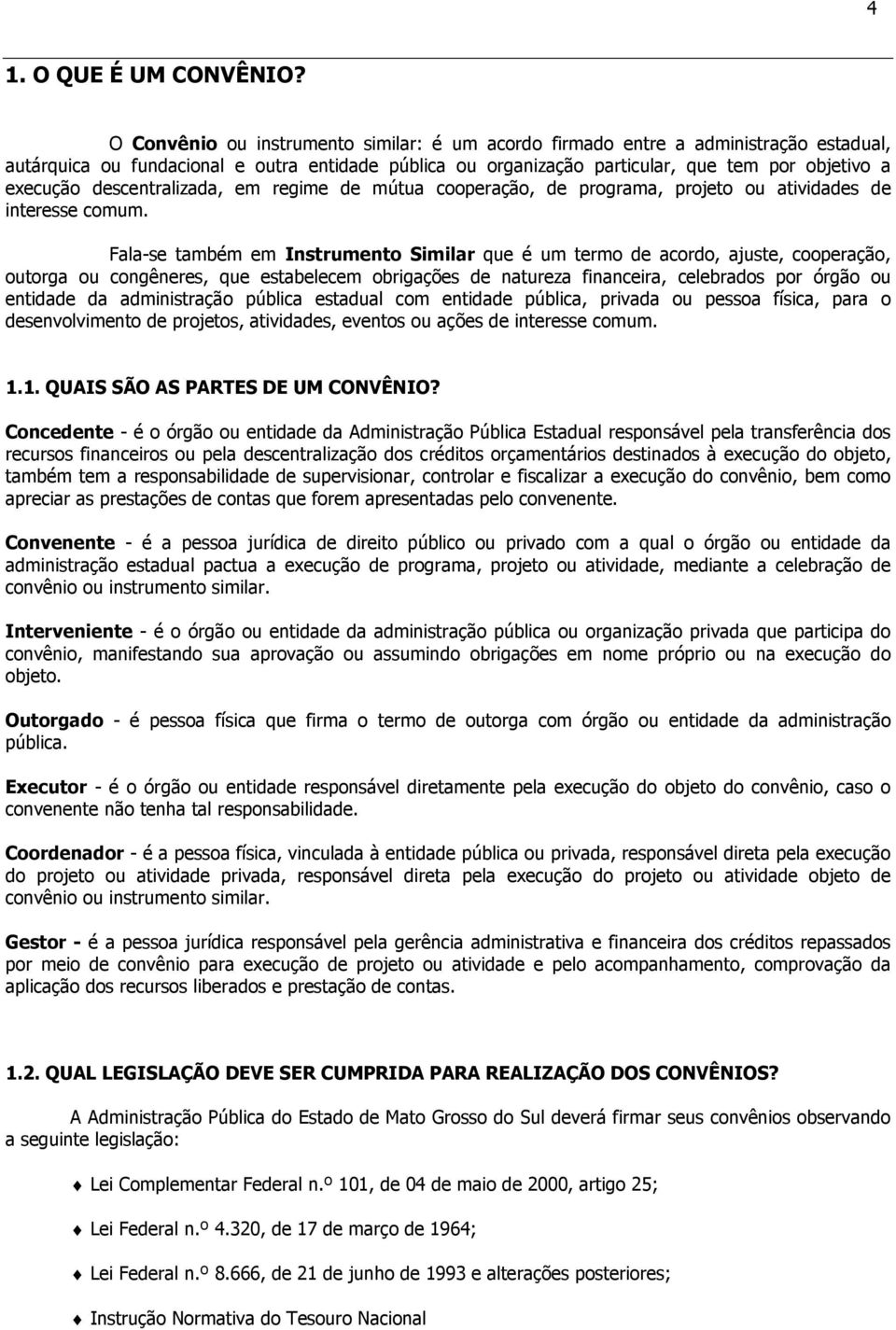 descentralizada, em regime de mútua cooperação, de programa, projeto ou atividades de interesse comum.