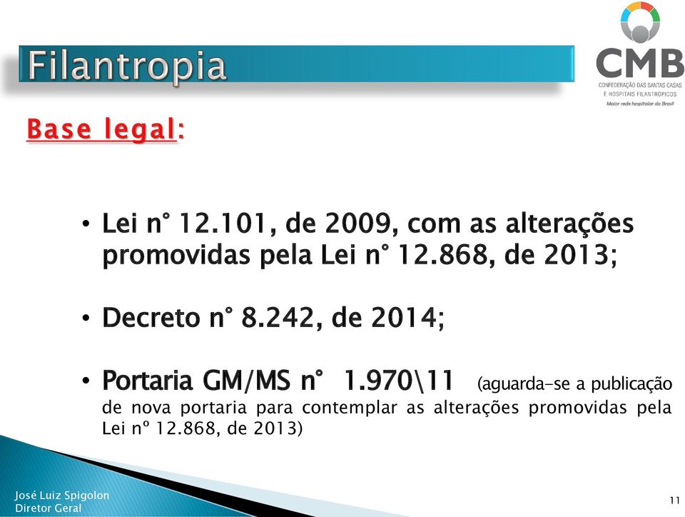 868, de 2013; Decreto n 8.242, de 2014; Portaria GM/MS n 1.