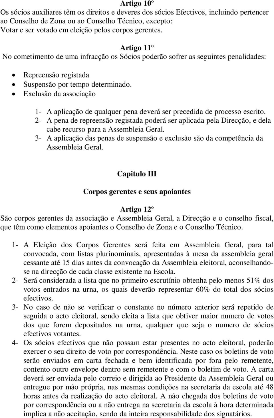 Exclusão da associação 1- A aplicação de qualquer pena deverá ser precedida de processo escrito.