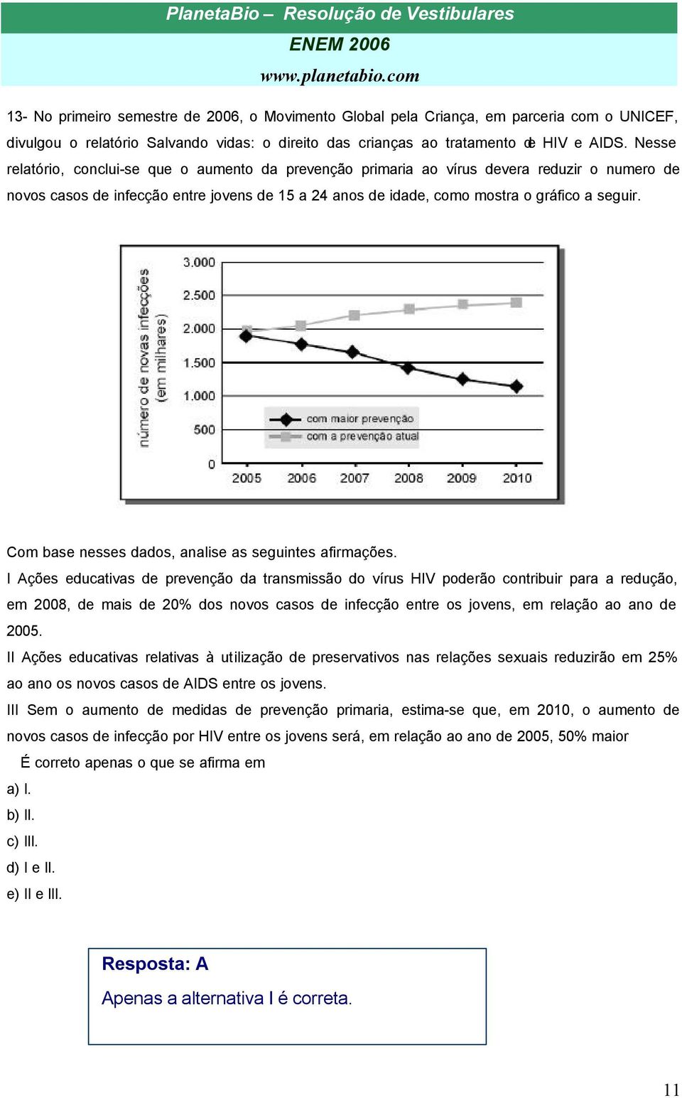 Com base nesses dados, analise as seguintes afirmações.