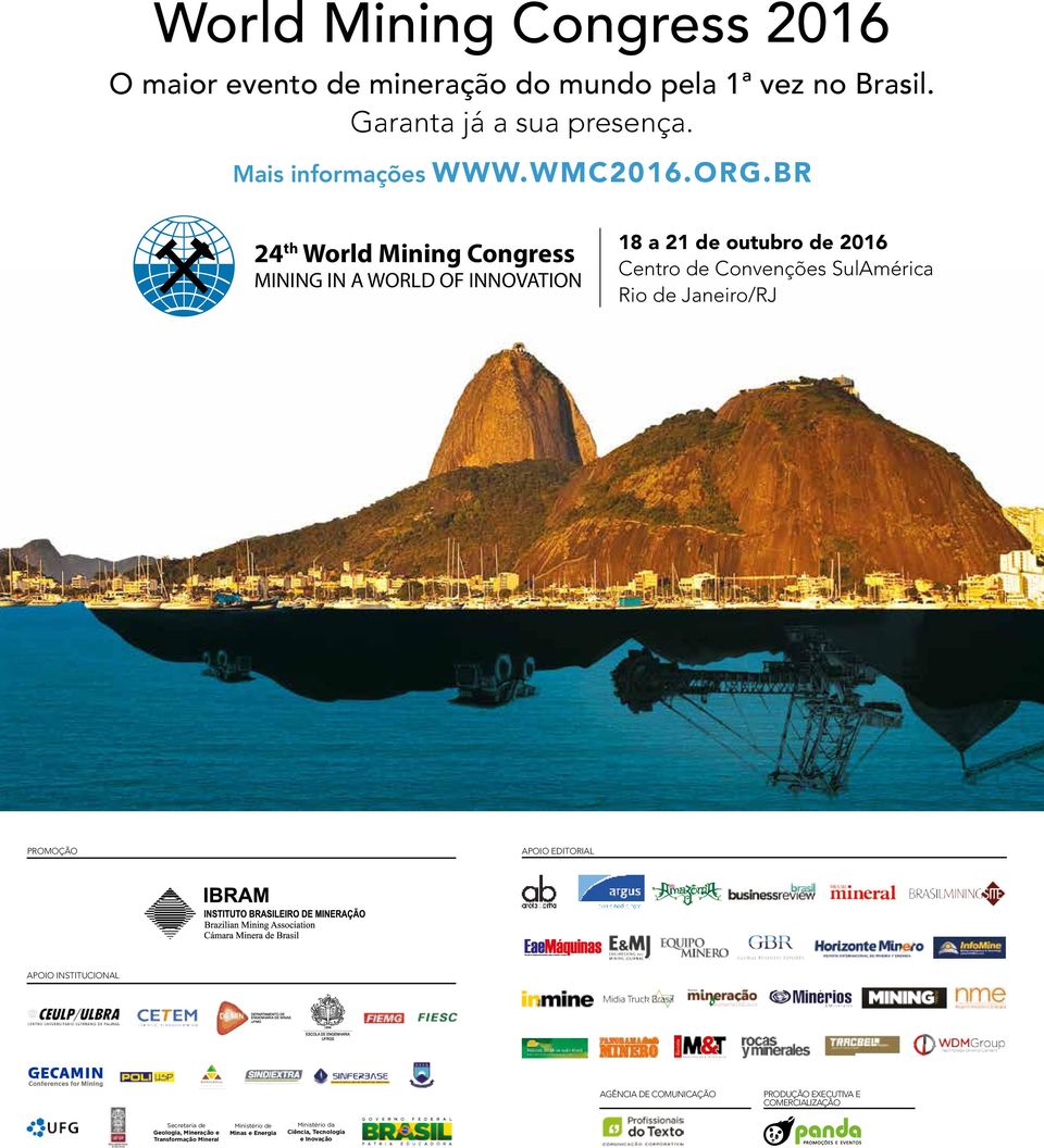 BR 24th World Mining Congress MINING IN A WORLD OF INNOVATION PROMOÇÃO 18 a 21 de outubro de 2016 Centro de Convenções SulAmérica