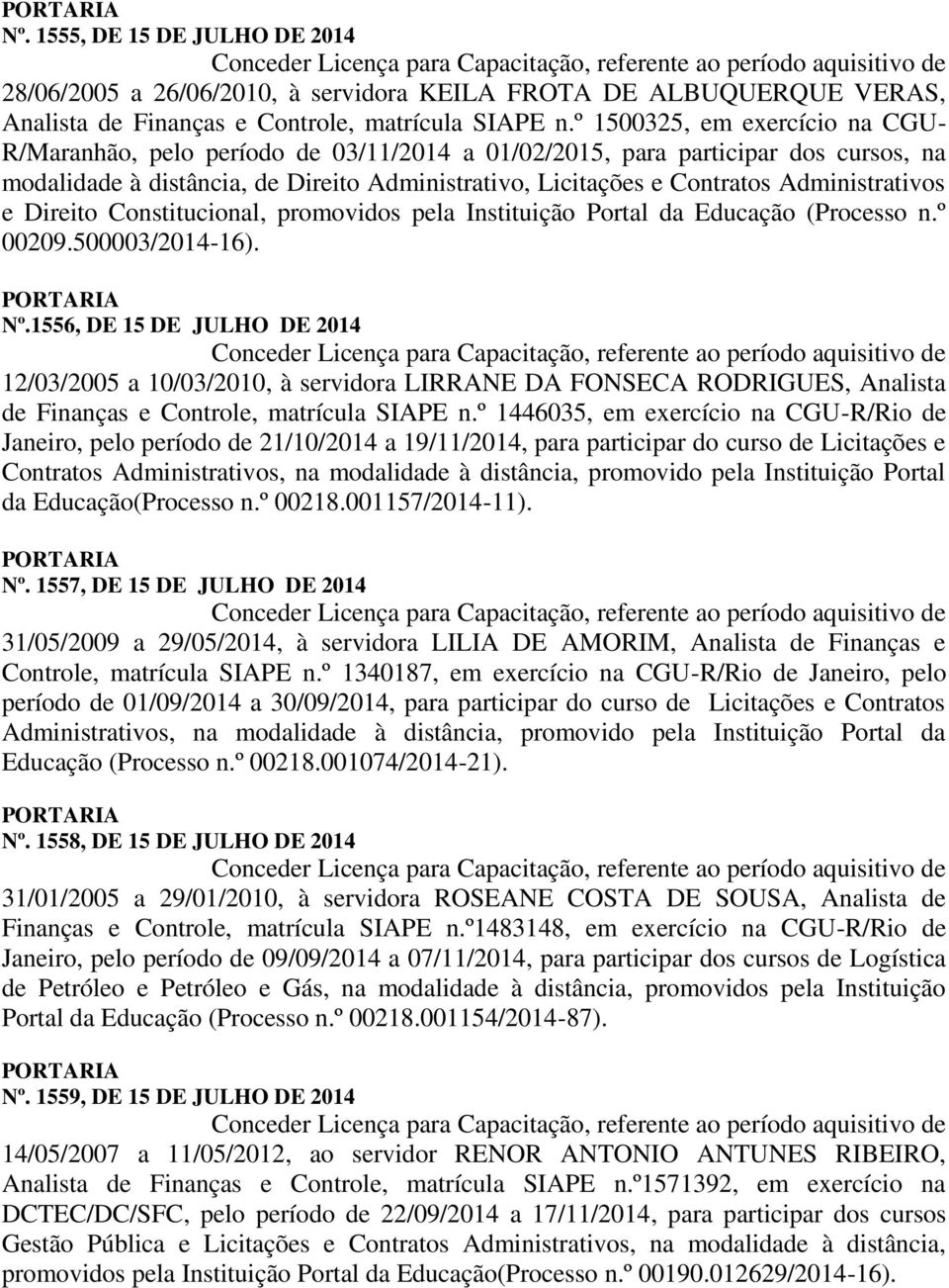 Administrativos e Direito Constitucional, promovidos pela Instituição Portal da Educação (Processo n.º 00209.500003/2014-16). Nº.