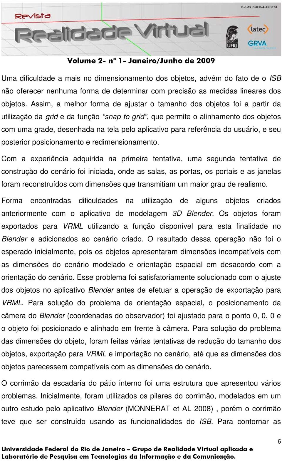 aplicativo para referência do usuário, e seu posterior posicionamento e redimensionamento.