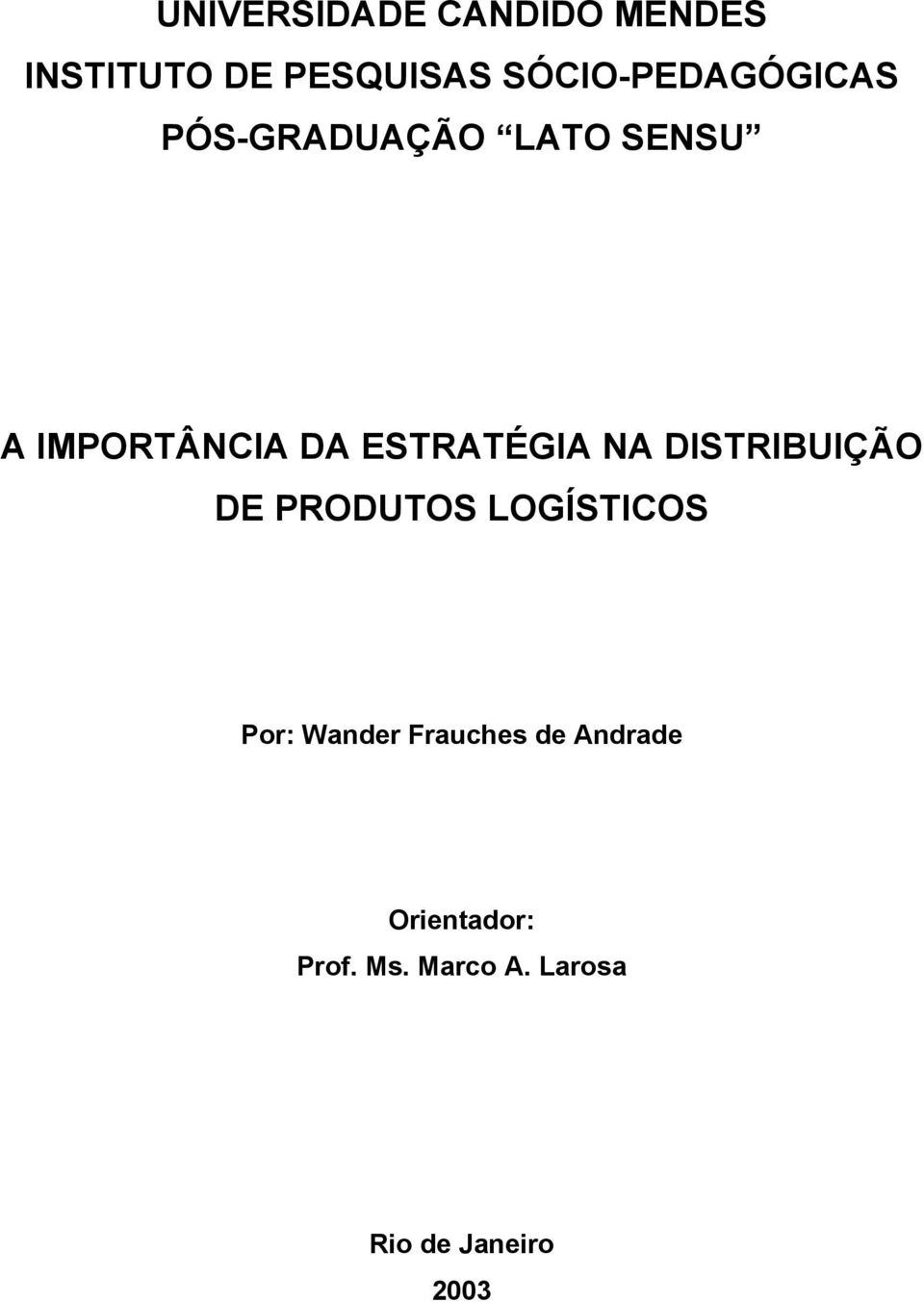 ESTRATÉGIA NA DISTRIBUIÇÃO DE PRODUTOS LOGÍSTICOS Por: Wander