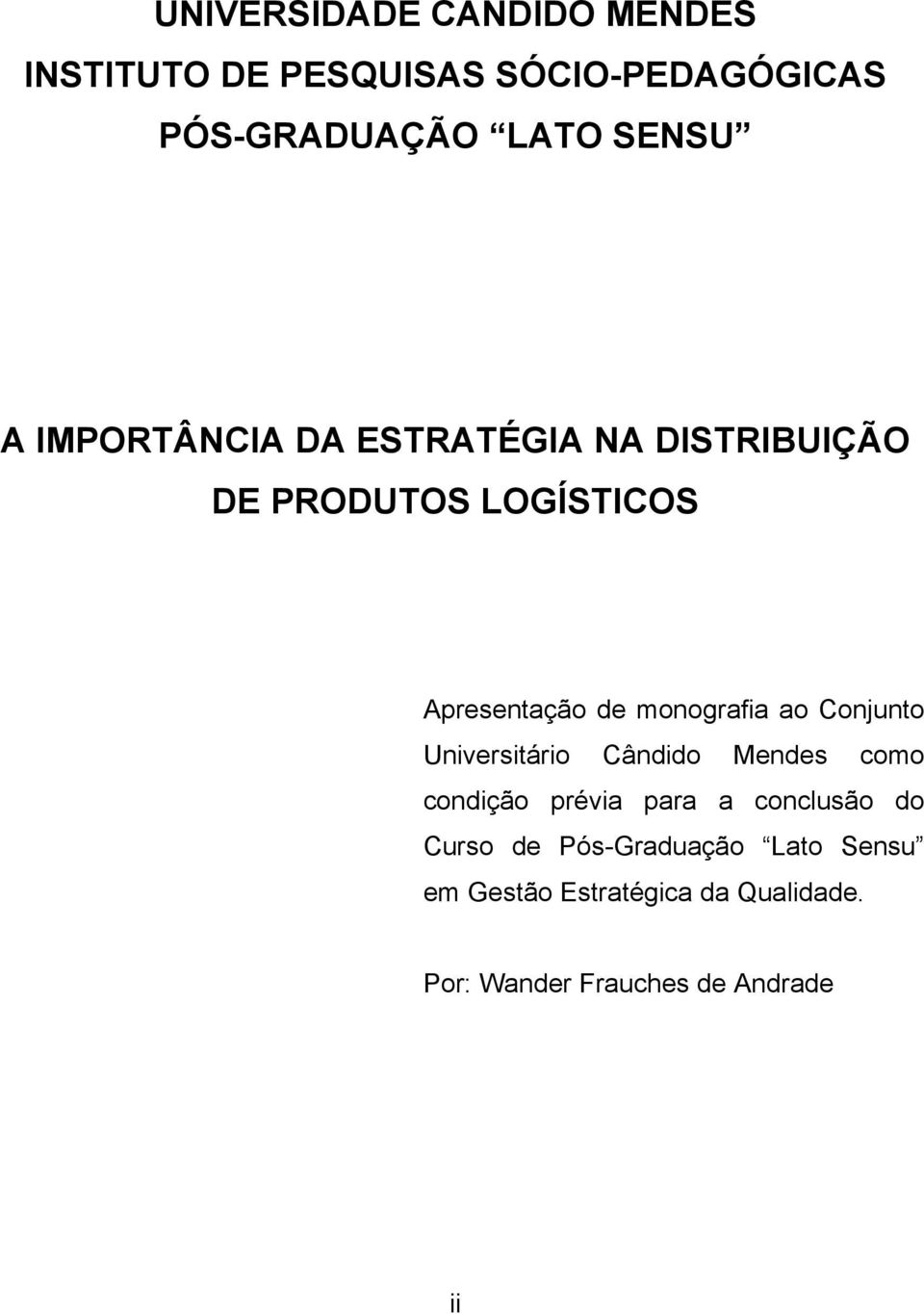 monografia ao Conjunto Universitário Cândido Mendes como condição prévia para a conclusão do