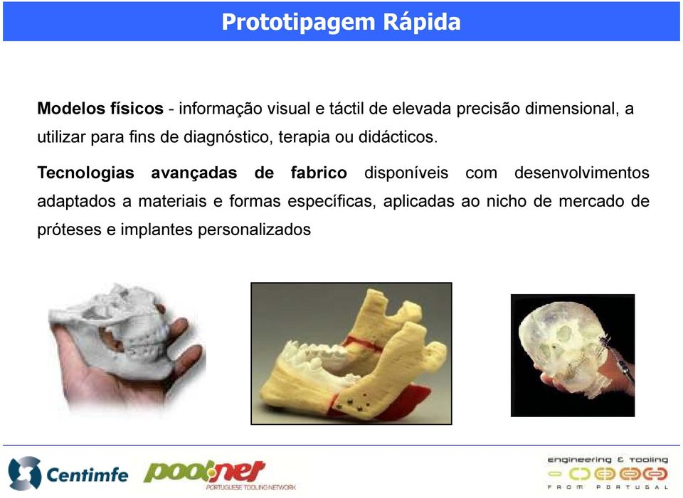 Tecnologias avançadas de fabrico disponíveis com desenvolvimentos adaptados a