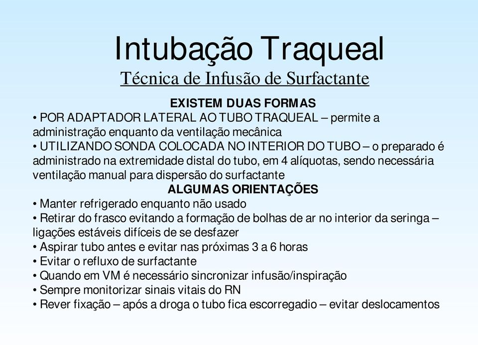 refrigerado enquanto não usado Retirar do frasco evitando a formação de bolhas de ar no interior da seringa ligações estáveis difíceis de se desfazer Aspirar tubo antes e evitar nas próximas 3 a