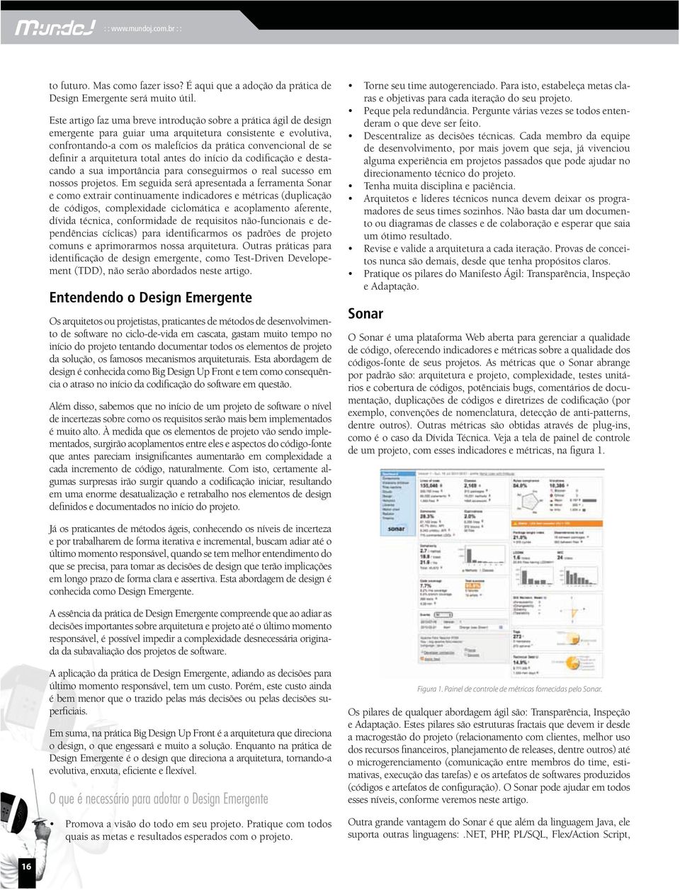 definir a arquitetura total antes do início da codificação e destacando a sua importância para conseguirmos o real sucesso em nossos projetos.