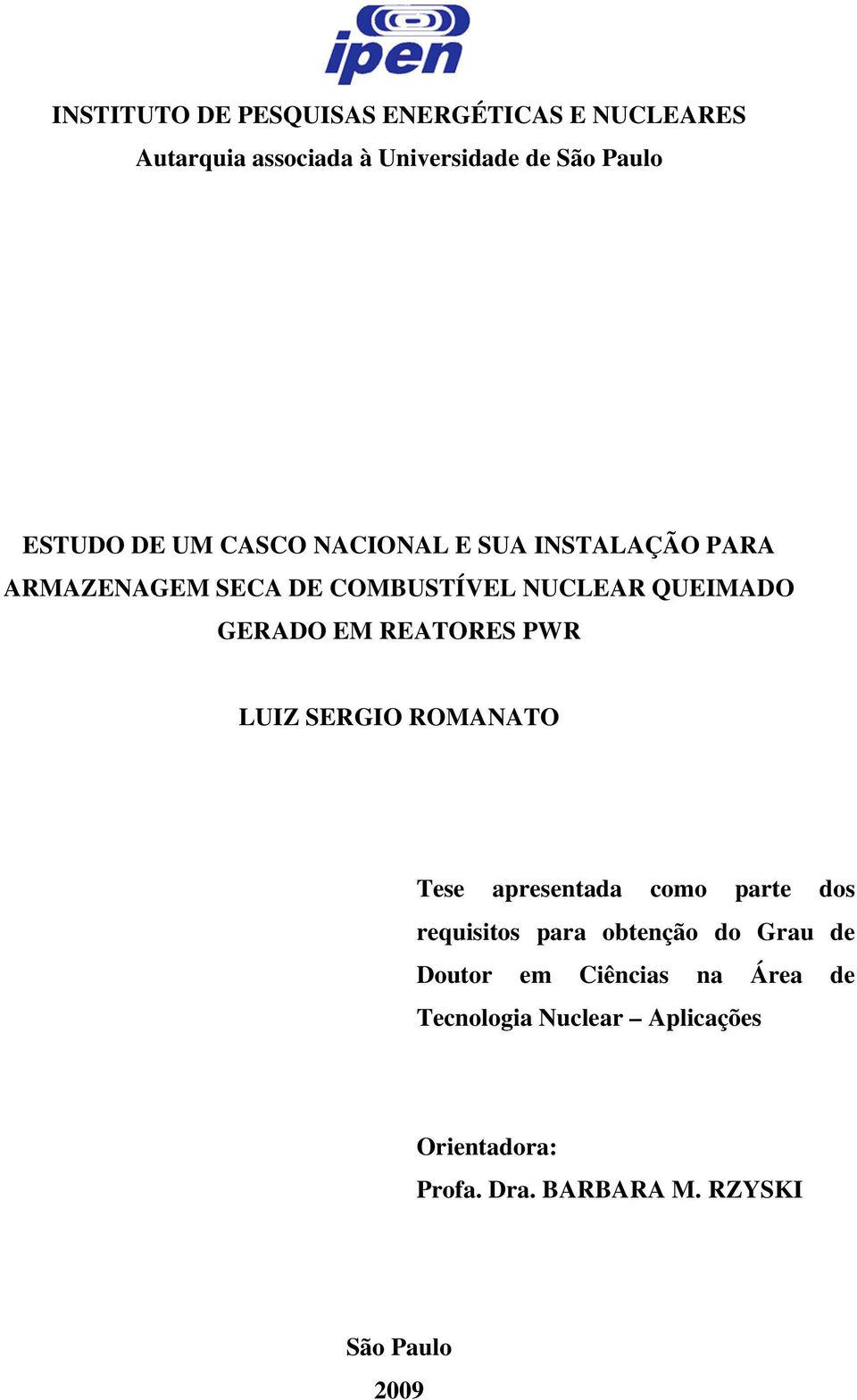 REATORES PWR LUIZ SERGIO ROMANATO Tese apresentada como parte dos requisitos para obtenção do Grau de