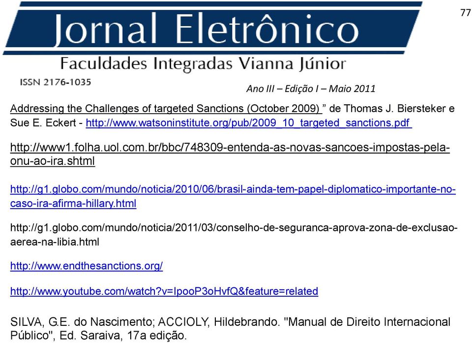com/mundo/noticia/2010/06/brasil-ainda-tem-papel-diplomatico-importante-nocaso-ira-afirma-hillary.html http://g1.globo.