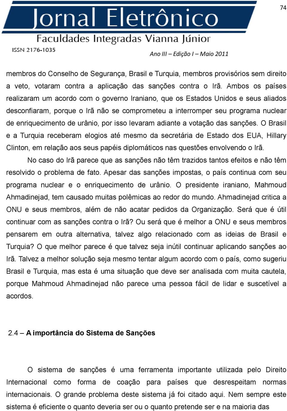 urânio, por isso levaram adiante a votação das sanções.