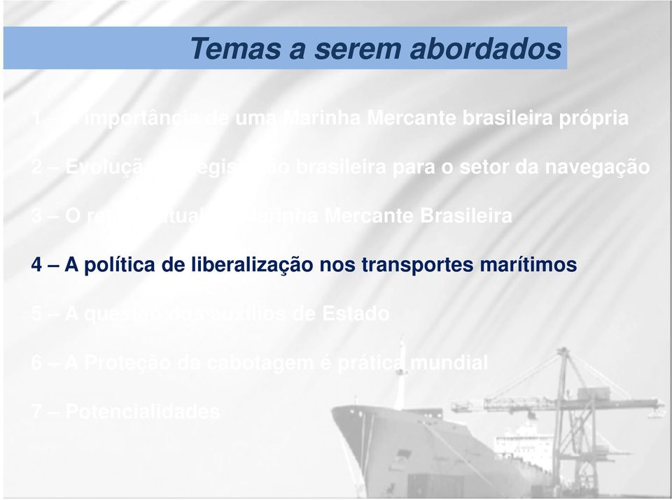 Marinha Mercante Brasileira 4 A política de liberalização nos transportes marítimos 5