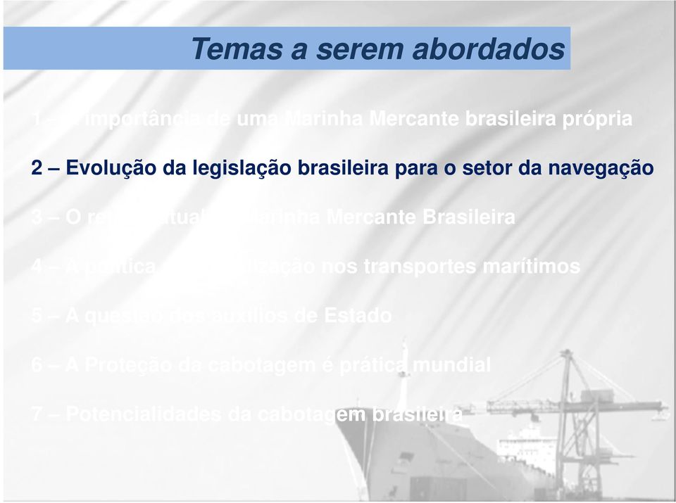 Mercante Brasileira 4 A política de liberalização nos transportes marítimos 5 A questão dos