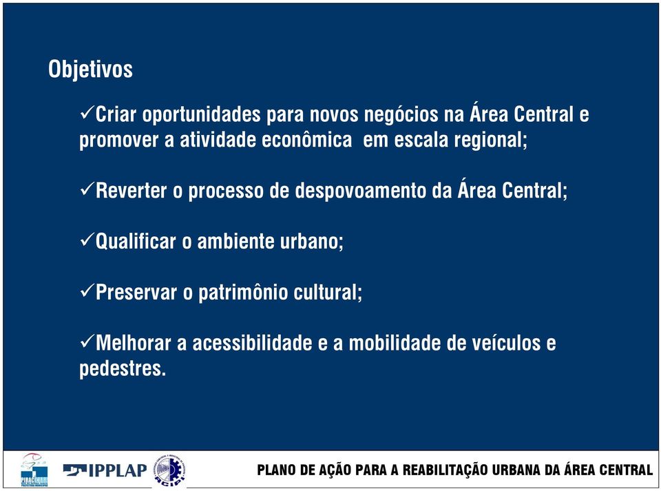 despovoamento da Área Central; Qualificar o ambiente urbano; Preservar o