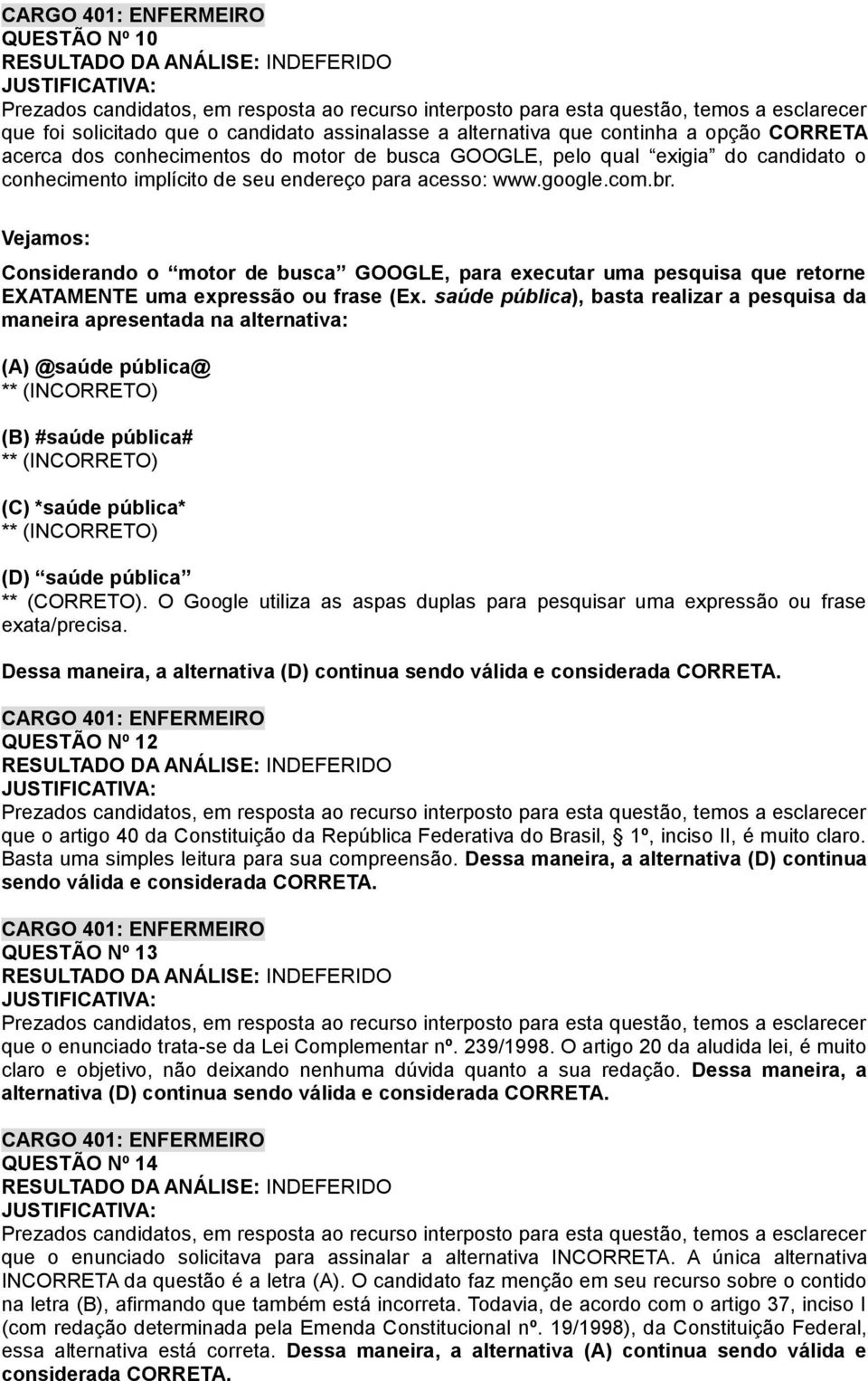 saúde pública), basta realizar a pesquisa da maneira apresentada na alternativa: (A) @saúde pública@ ** (INCORRETO) (B) #saúde pública# ** (INCORRETO) (C) *saúde pública* ** (INCORRETO) (D) saúde