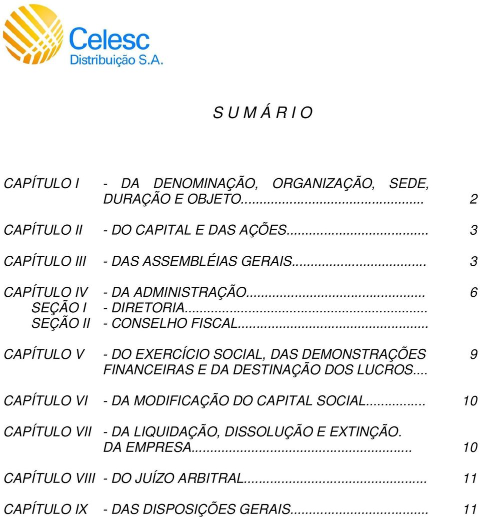 .. CAPÍTULO V - DO EXERCÍCIO SOCIAL, DAS DEMONSTRAÇÕES 9 FINANCEIRAS E DA DESTINAÇÃO DOS LUCROS.