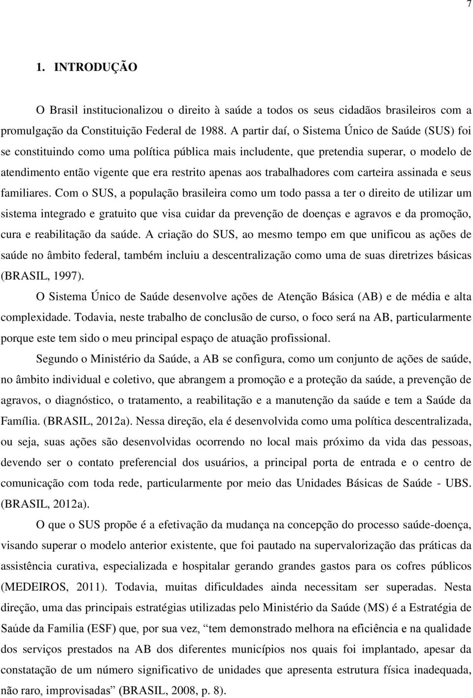 trabalhadores com carteira assinada e seus familiares.