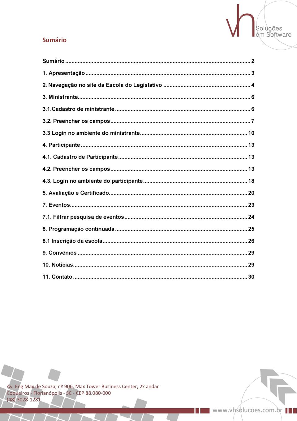 .. 18 5. Avaliação e Certificado... 20 7. Eventos... 23 7.1. Filtrar pesquisa de eventos... 24 8. Programação continuada... 25 8.