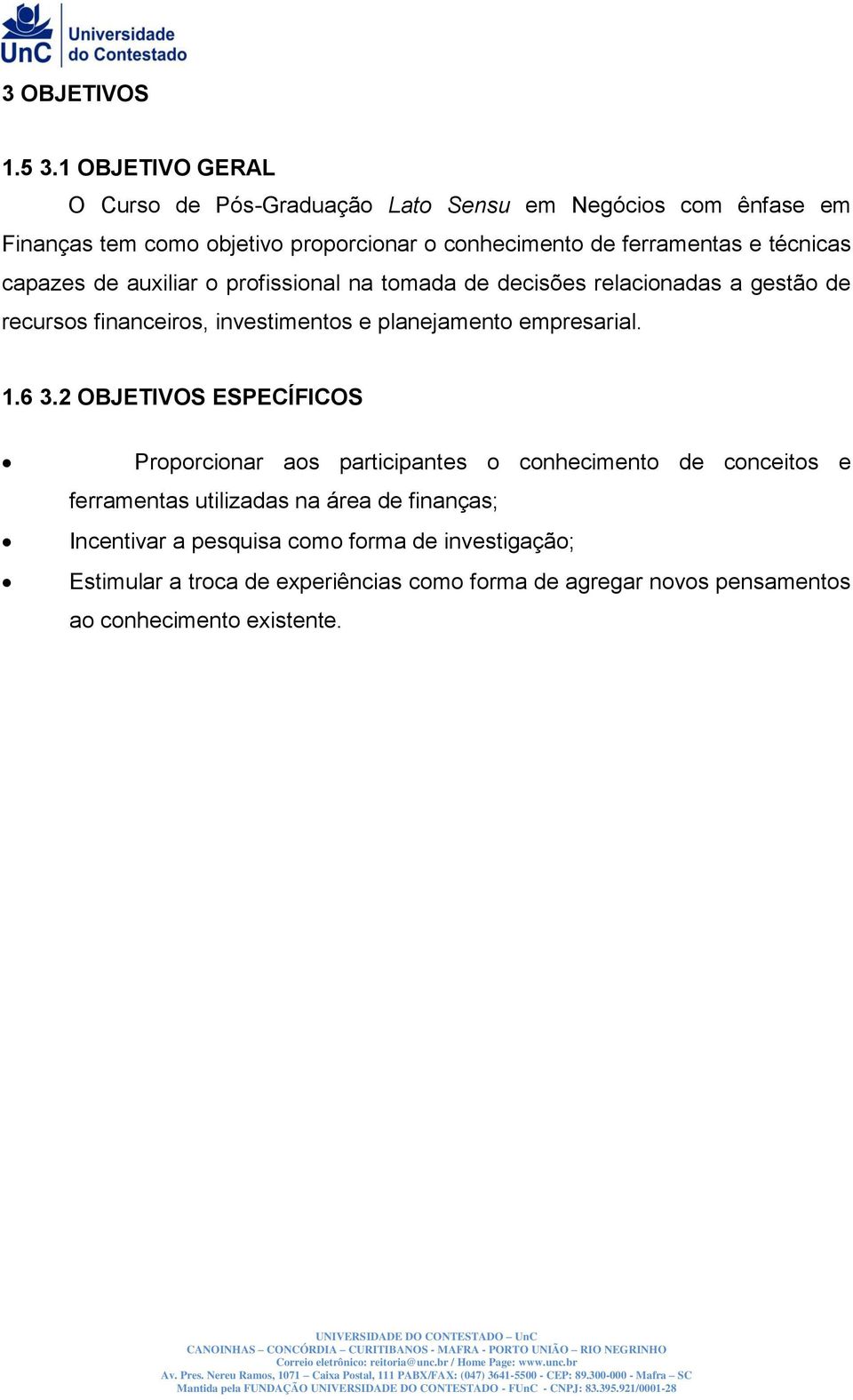 técnicas capazes de auxiliar o profissional na tomada de decisões relacionadas a gestão de recursos financeiros, investimentos e planejamento