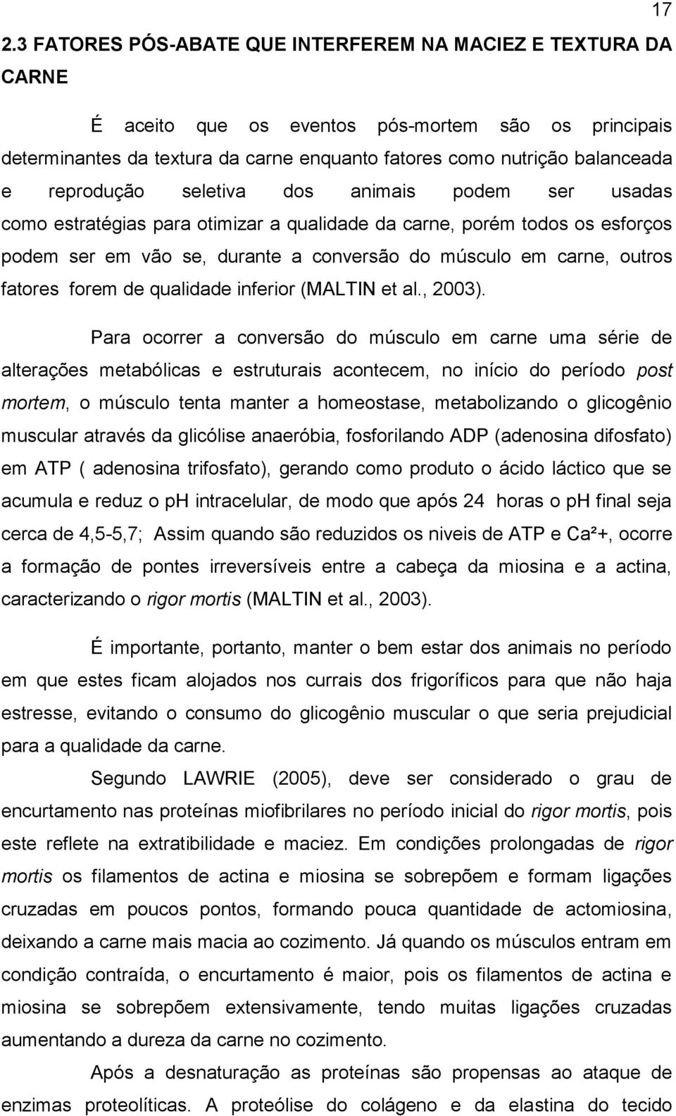 fatores forem de qualidade inferior (MALTIN et al., 2003).