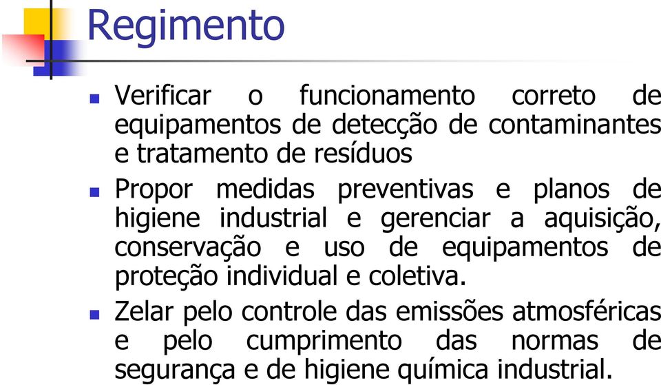 aquisição, conservação e uso de equipamentos de proteção individual e coletiva.