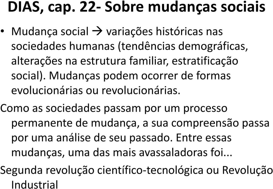 na estrutura familiar, estratificação social). Mudanças podem ocorrer de formas evolucionárias ou revolucionárias.