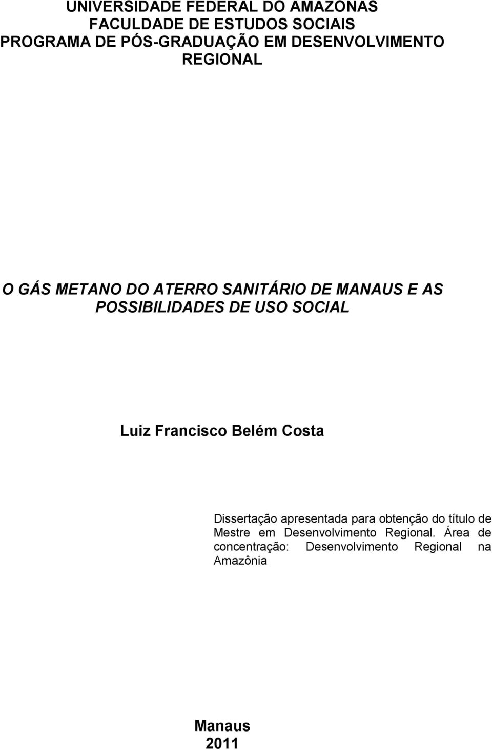 SOCIAL Luiz Francisco Belém Costa Dissertação apresentada para obtenção do título de Mestre em