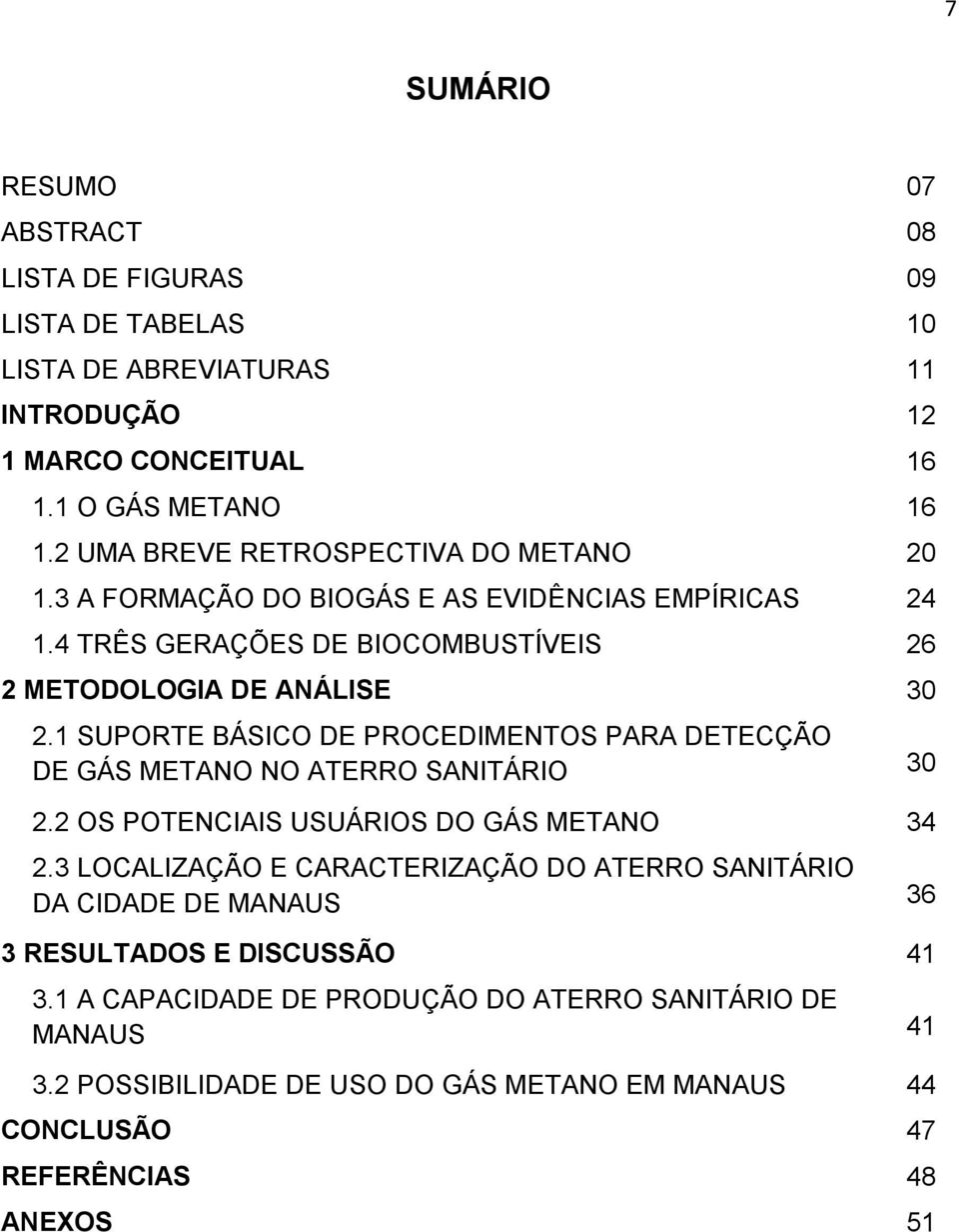 1 SUPORTE BÁSICO DE PROCEDIMENTOS PARA DETECÇÃO DE GÁS METANO NO ATERRO SANITÁRIO 30 2.2 OS POTENCIAIS USUÁRIOS DO GÁS METANO 34 2.