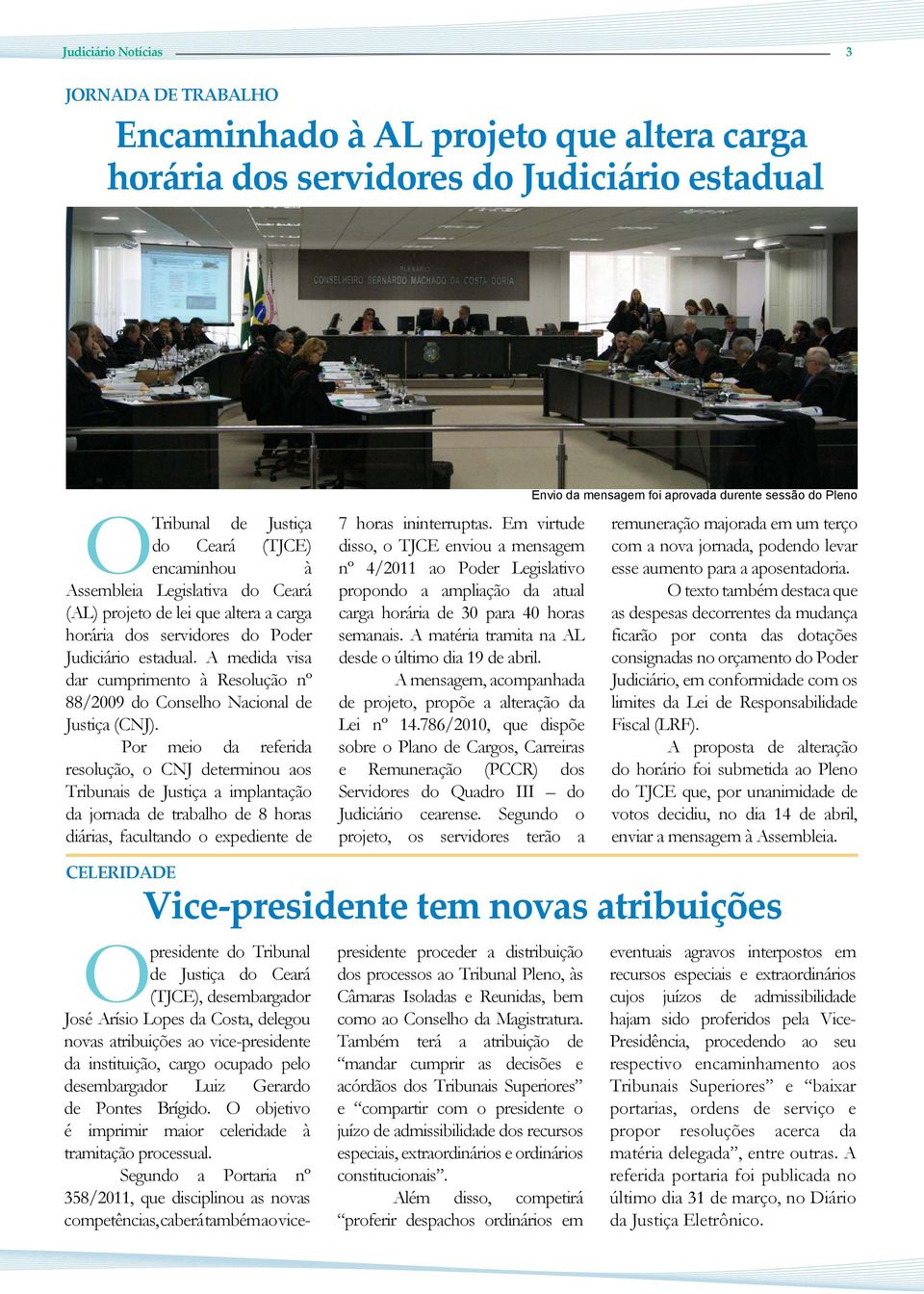 A medida visa dar cumprimento à Resolução nº 88/2009 do Conselho Nacional de Justiça (CNJ).