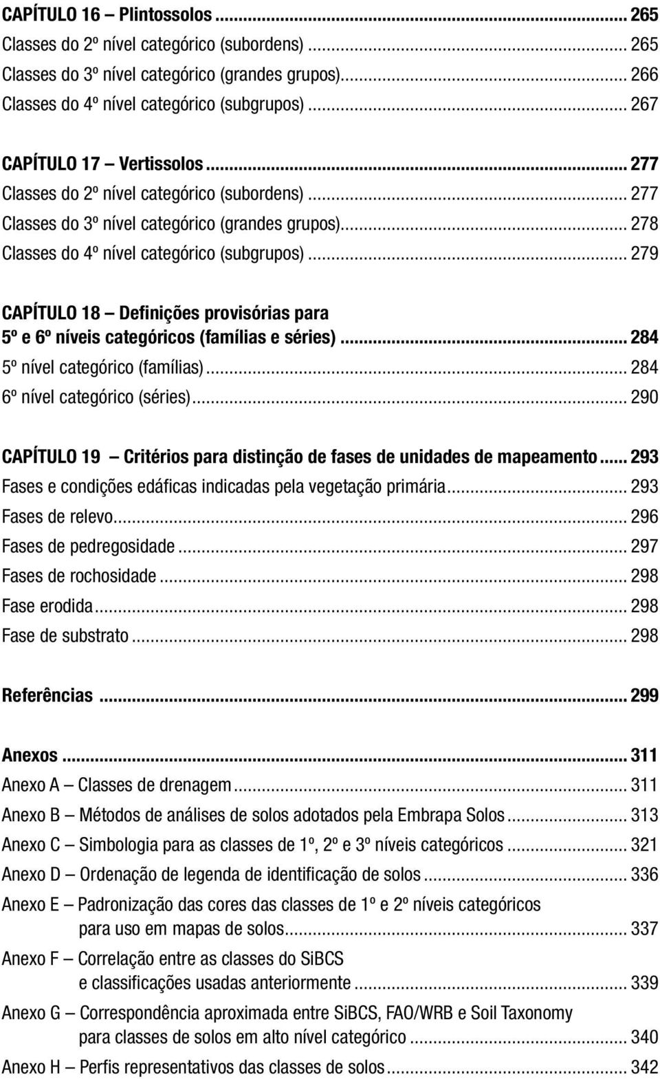 .. 279 CAPÍTULO 18 Definições provisórias para 5º e 6º níveis categóricos (famílias e séries)... 284 5º nível categórico (famílias)... 284 6º nível categórico (séries).