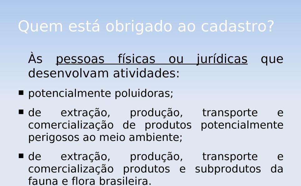 poluidoras; de extração, produção, transporte e comercialização de produtos